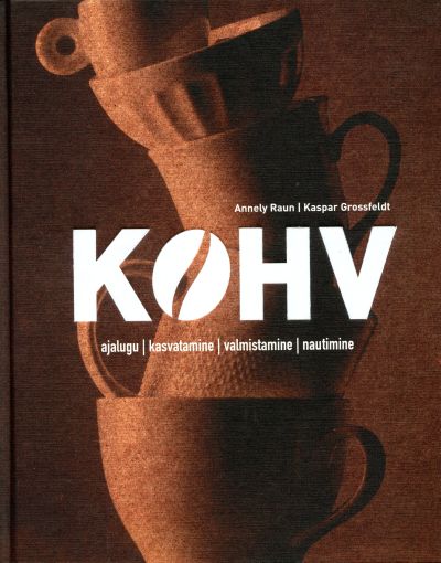 KOHV. AJALUGU, KASVATAMINE, VALMISTAMINE, NAUTIMINE
