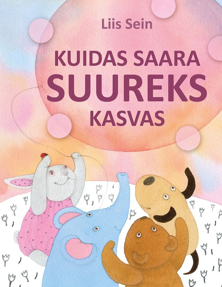 Kuidas Saara suureks kasvas - Liis Sein