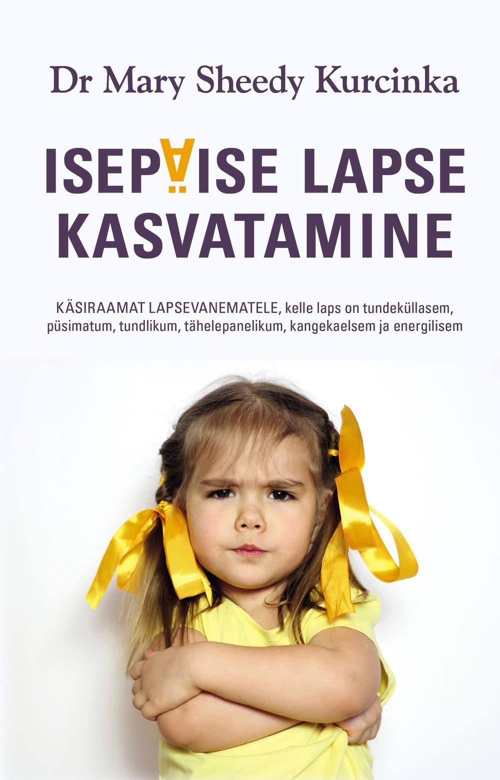 E-raamat: ISEPÄISE LAPSE KASVATAMINE