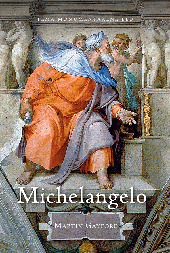MICHELANGELO. TEMA MONUMENTAALNE ELU