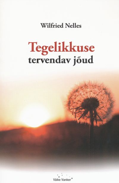 Tegelikkuse tervendav jõud - Wilfried Nelles