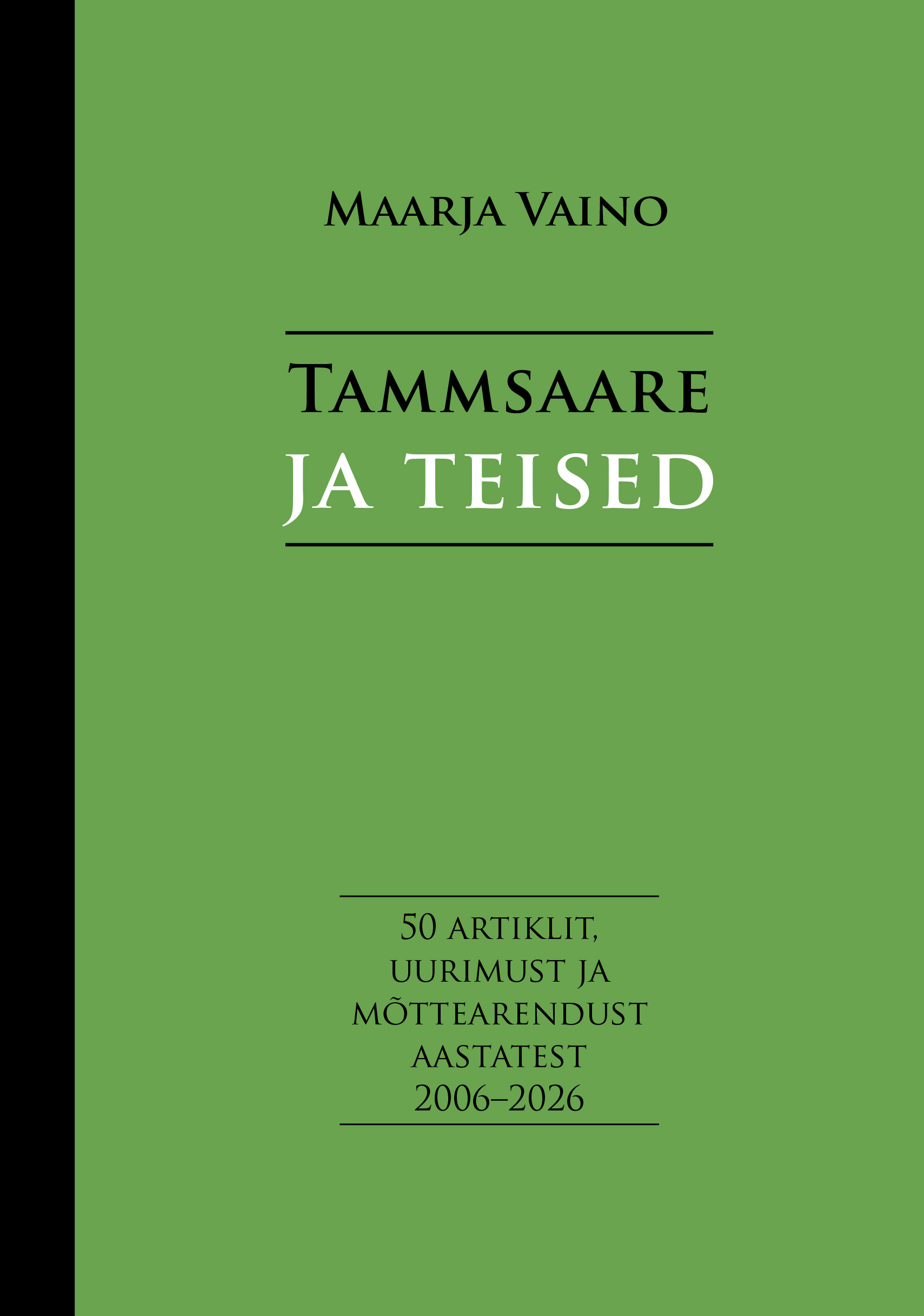 Tammsaare ja teised. 50 artiklit, uurimust ja mõttearendust aastatest 2006–2026 
