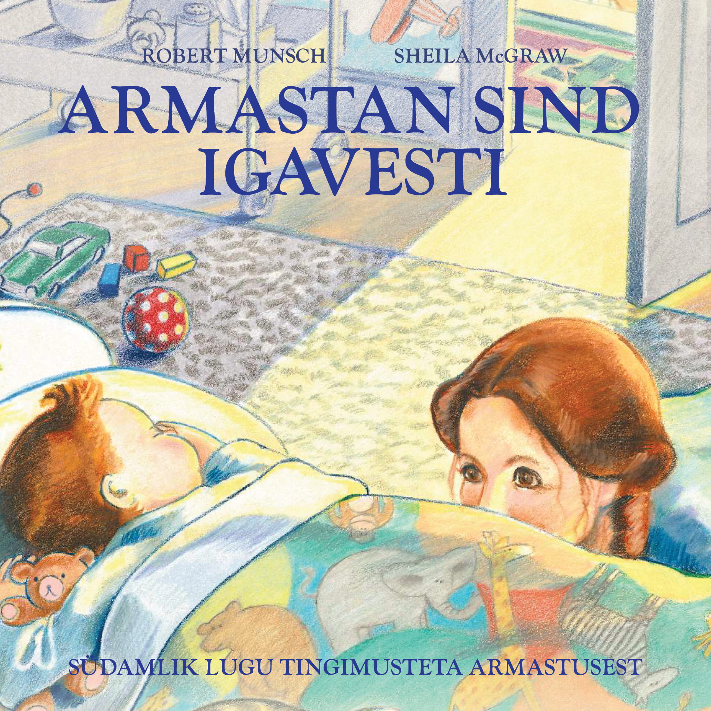 Armastan sind igavesti. Südamlik lugu tingimusteta armastusest