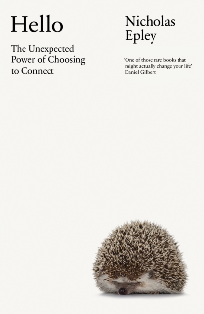 Hello: The Unexpected Power of Choosing To Connect