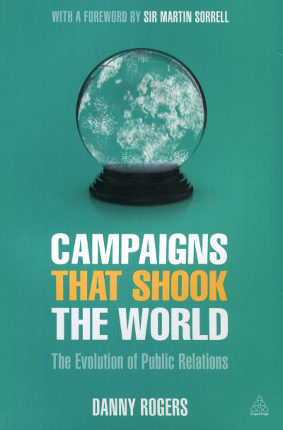 Campaigns That Shook the World - Danny Rogers