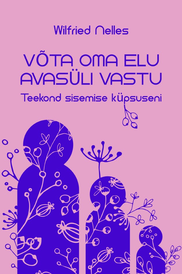 Võta oma elu avasüli vastu. Teekond sisemise küpsuseni