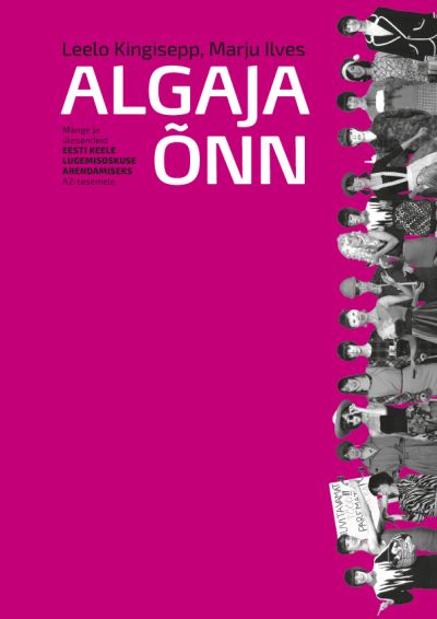 ALGAJA ÕNN. LUGEMISOSKUSE ARENDAMISEKSMÄNGE JA ÜLESANDEID EESTI KEELE  A2-TASEMELE