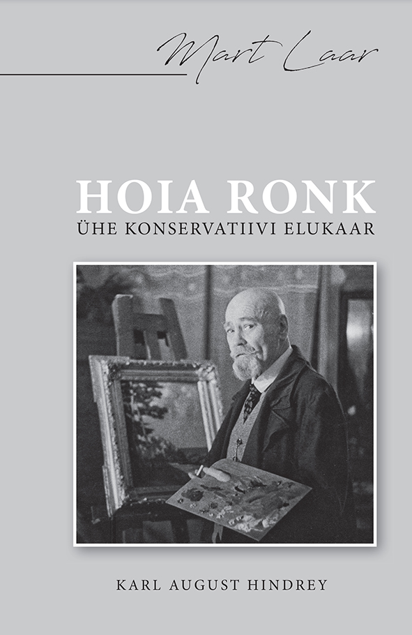 HOIA RONK. ÜHE KONSERVATIIVI ELUKAAR. AUGUST HINDREY ELU JA LOOMING