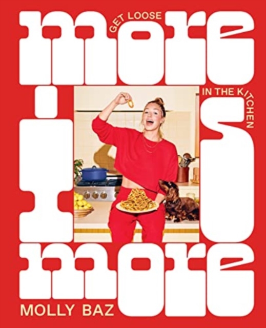 More Is More: Get Loose in the Kitchen