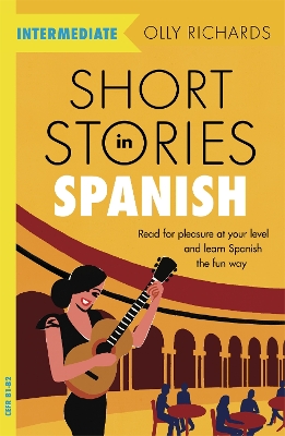 Short Stories in Spanish for Intermediate Learners - Olly Richards