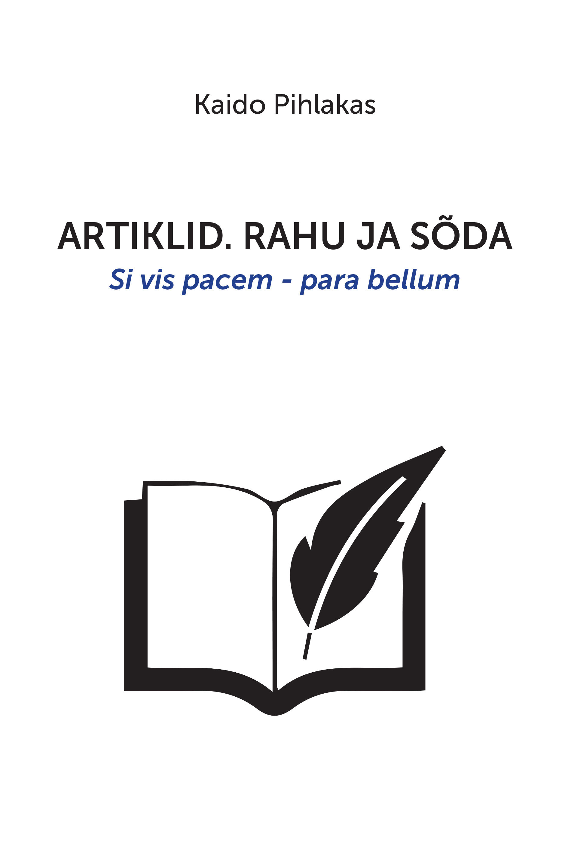 Artiklid. Rahu ja sõda. Si vis pacem - para bellum - Kaido Pihlakas