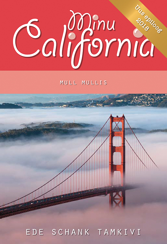 MINU CALIFORNIA. MULL MULLIS / UUS EPILOOG 2018