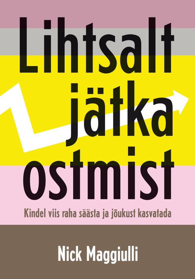 Lihtsalt jätka ostmist. Kindel viis raha säästa ja jõukust kasvatada