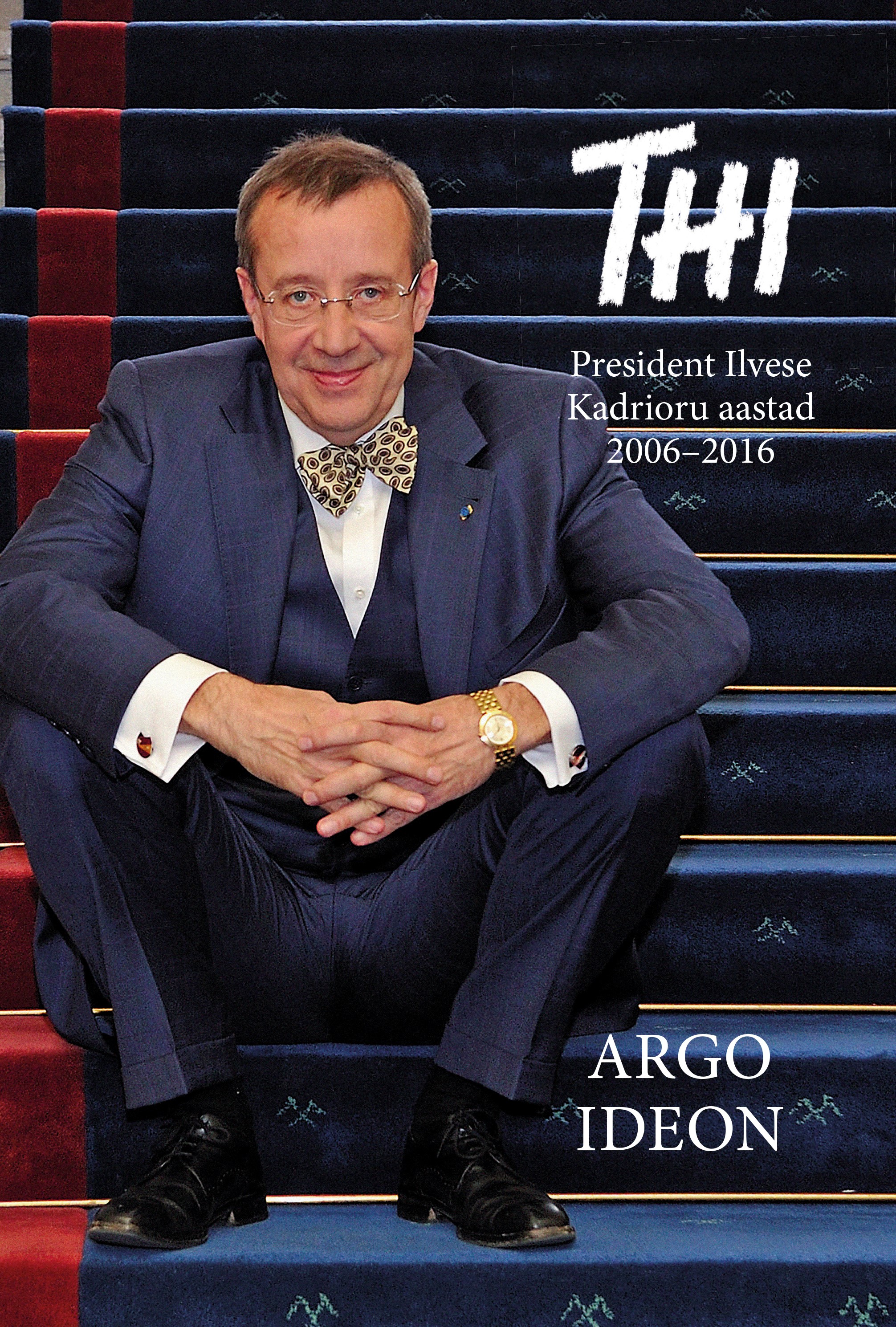 THI. PRESIDENT ILVESE KADRIORU AASTAD 2006–2016