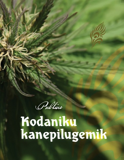 E-raamat: Kodaniku kanepilugemik. Kõik, mida igaüks peaks teadma kannabinoididest