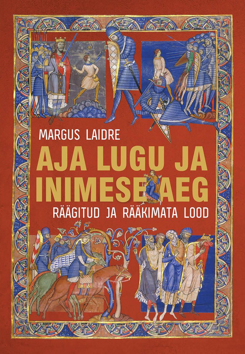 Aja lugu ja inimese aeg. Räägitud ja rääkimata lood - Margus Laidre