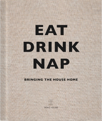 Eat, Drink, Nap - Soho House Uk Limited