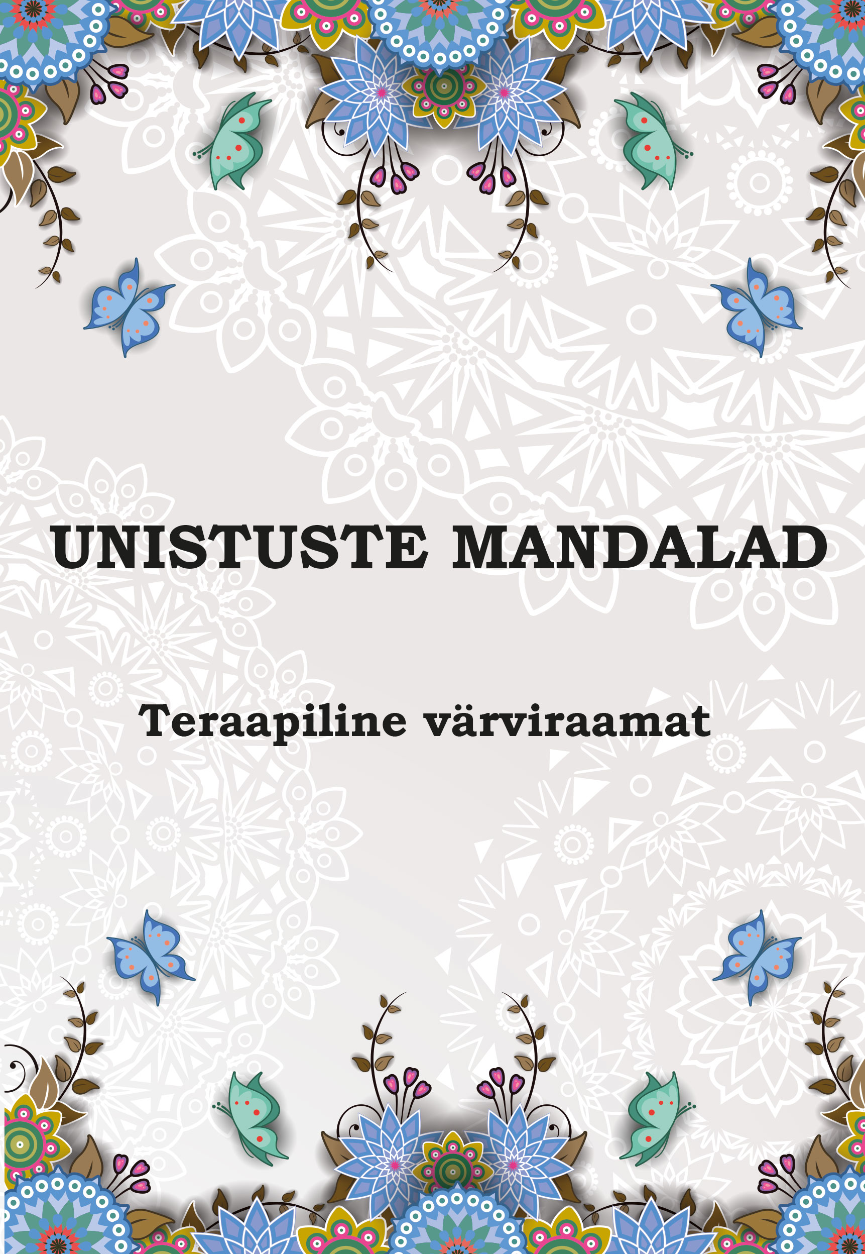 Unistuste mandalad. Teraapiline värviraamat