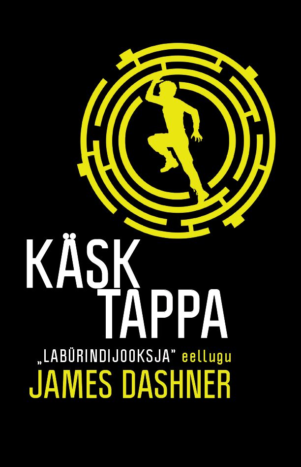 KÄSK TAPPA. LABÜRINDIJOOKSJA EELLUGU
