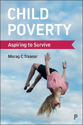 Child Poverty – Aspiring to Survive - Morag C. Treanor