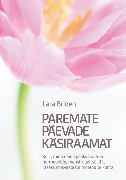 Paremate päevade käsiraamat - Lara Briden