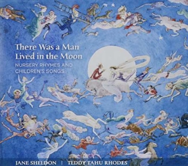 Jane Sheldon/Teddy Tahu Rhodes - There Was a Man Lived in the Moon (2016) CD