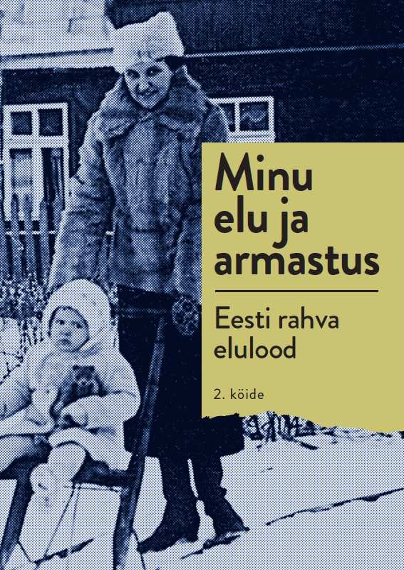 MINU ELU JA ARMASTUS. EESTI RAHVA ELULOOD 2. KÖIDE