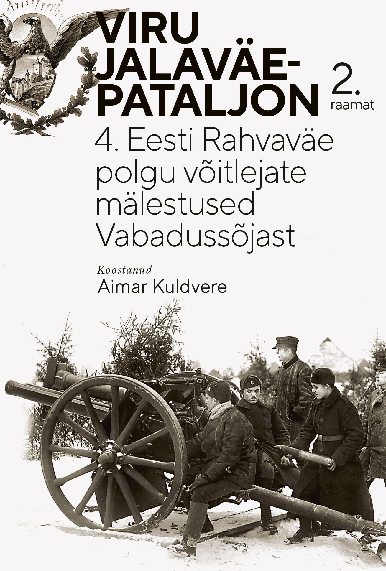 Viru jalaväepataljon. 2. raamat: 4. Eesti Rahvaväe polgu võitlejate mälestused Vabadussõjast 