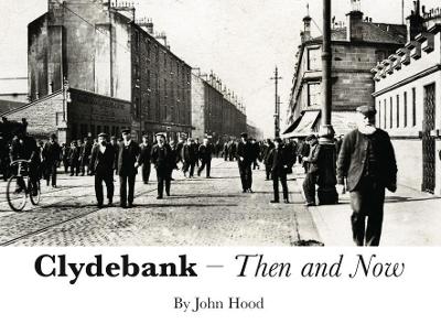 Clydebank Then & Now - John Hood