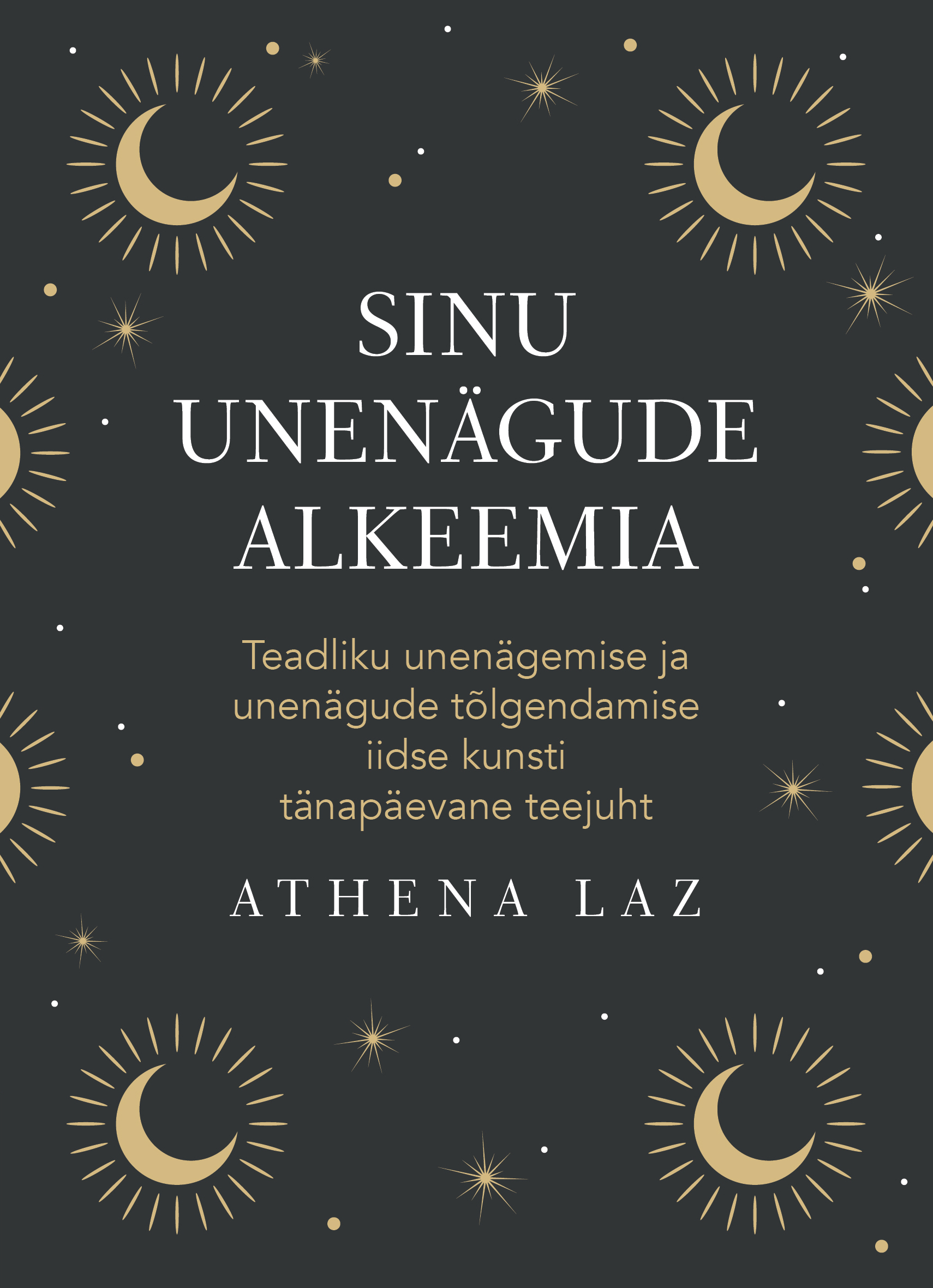 Sinu unenägude alkeemia - Athena Laz