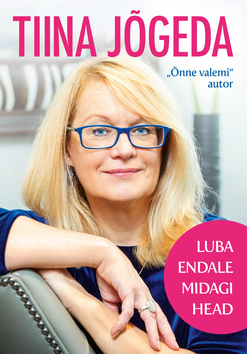 LUBA ENDALE MIDAGI HEAD - Tiina Jõgeda