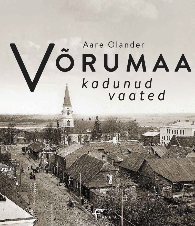 Võrumaa kadunud vaated - Aare Olander