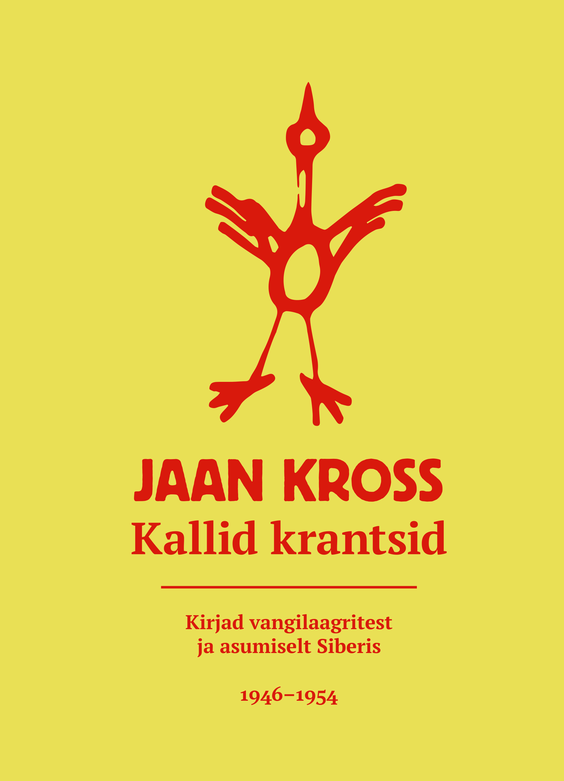 KALLID KRANTSID. KIRJAD VANGILAAGRITEST JA ASUMISELT SIBERIS 1946 - 1954
