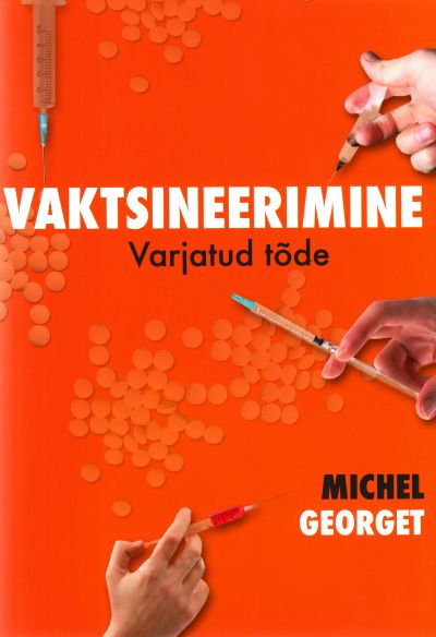 VAKTSINEERIMINE. VARJATUD TÕDE - Michel Georget