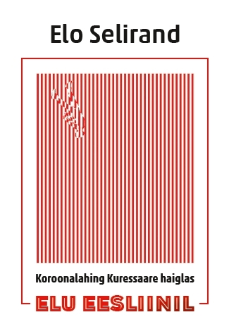 E-raamat: ELU EESLIINIL. KOROONALAHING KURESSAARE HAIGLAS