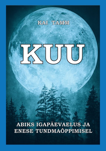 E-raamat: Kuu. Abiks igapäevaelus ja enese tundmaõppimisel