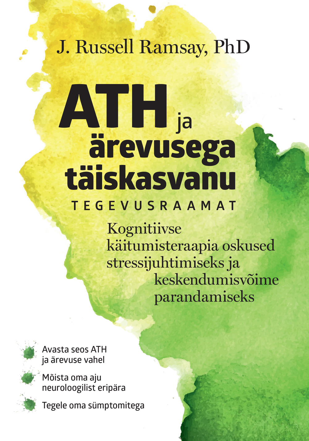 ATH ja ärevusega täiskasvanu tegevusraamat. Kognitiivse käitumisteraapia oskused stressijuhtimise