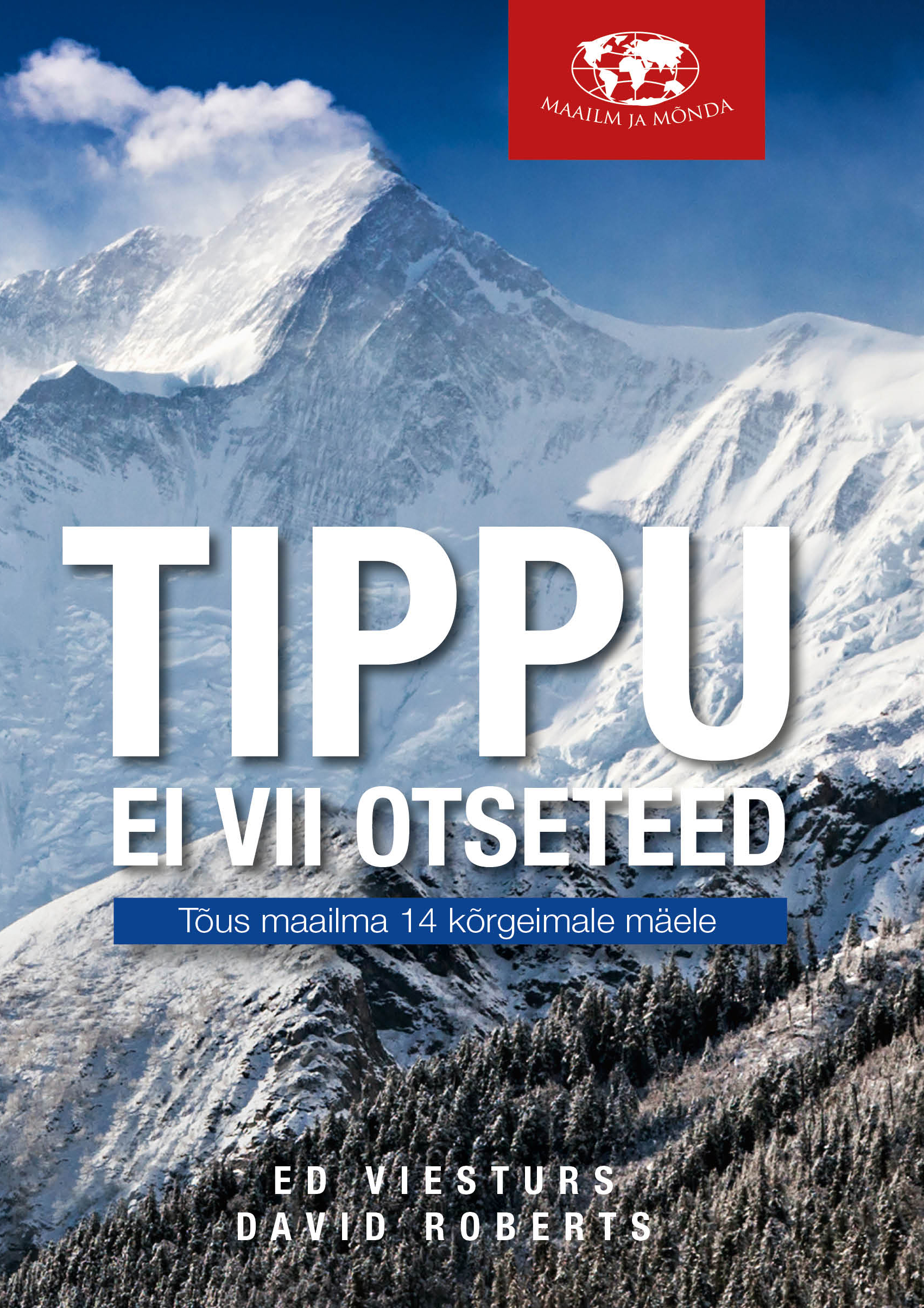 Tippu ei vii otseteed. Tõus maailma 14 kõrgeimale mäele - Ed Viesturs, David Roberts