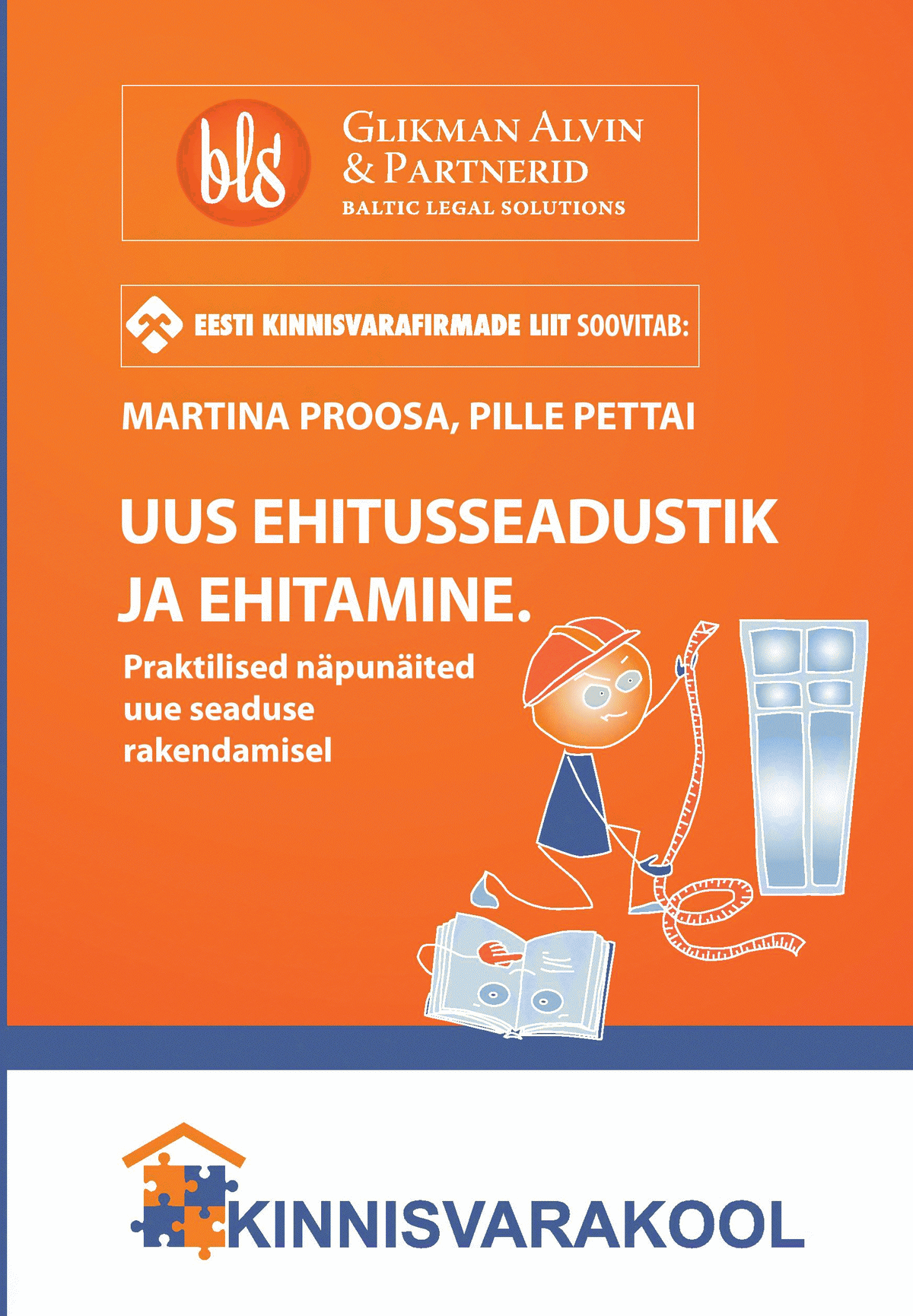UUS EHITUSSEADUSTIK JA EHITAMINE. PRAKTILISI NÄPUNÄITEID UUE SEADUSE RAKENDAMISEL
