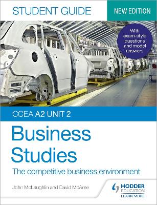 CCEA A2 Unit 2 Business Studies Student Guide 4: The competitive business environment - David Mcaree, John Mclaughlin