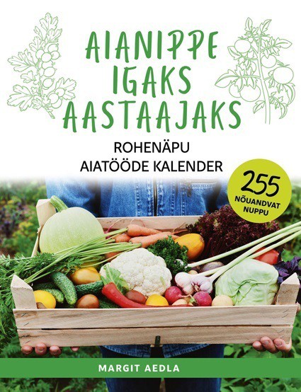 E-raamat: Aianippe igaks aastaajaks. Rohenäpu aiatööde kalender
