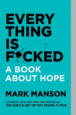 Everything Is F*cked - Mark Manson