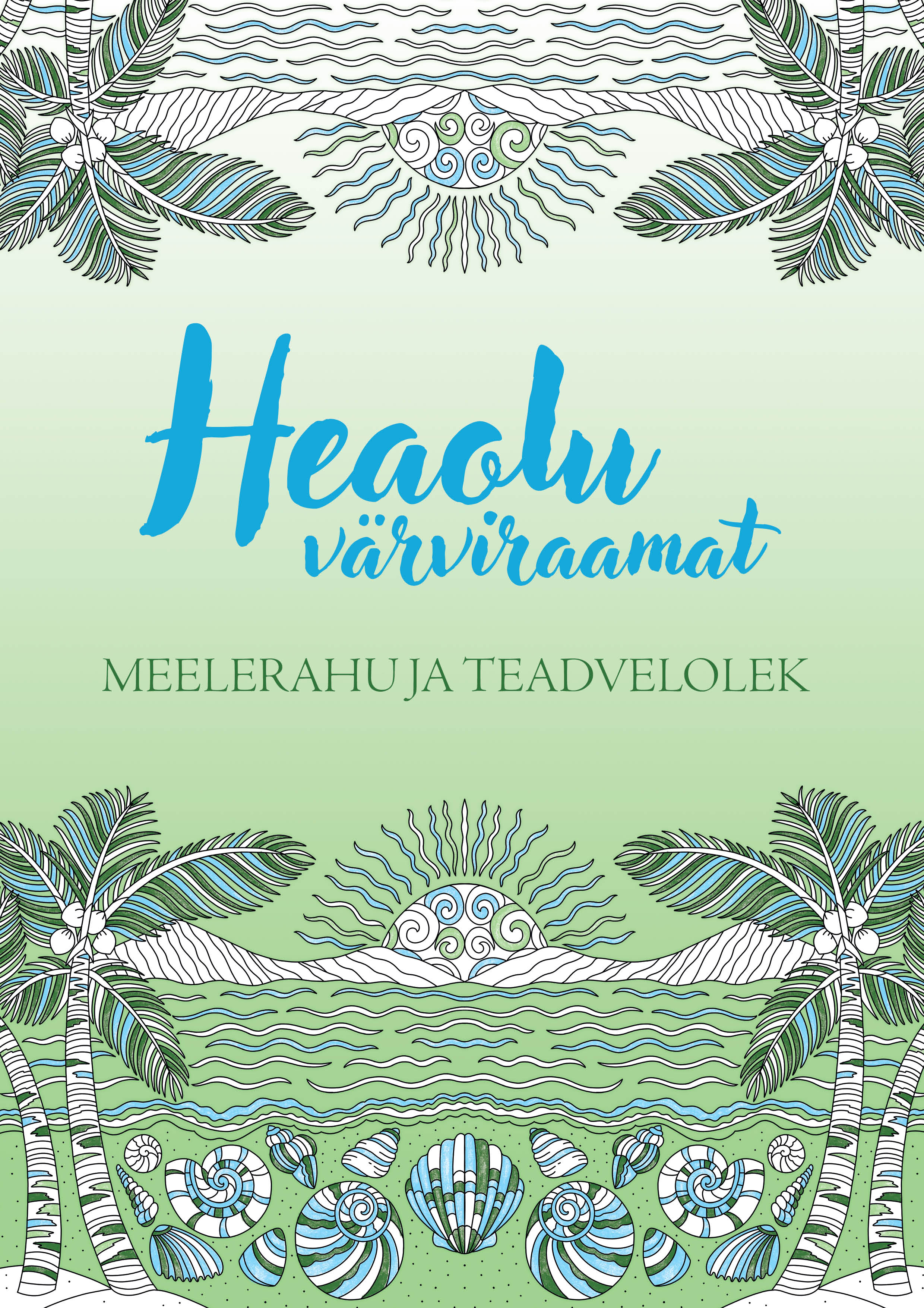 Heaolu värviraamat. Meelerahu ja teadvelolek