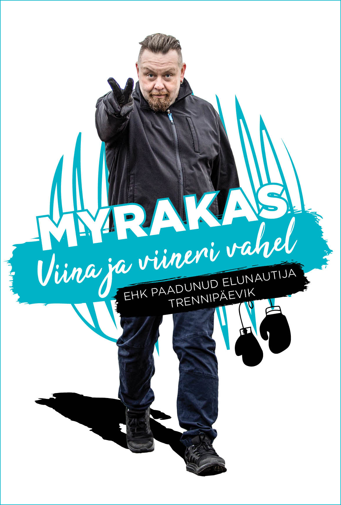 Viina ja viineri vahel ehk paadunud elunautija trennipäevik - Myrakas Myrakas