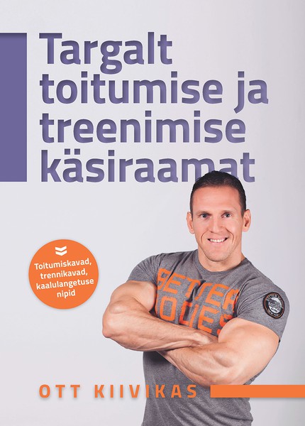 E-raamat: Targalt toitumise ja treenimise käsiraamat