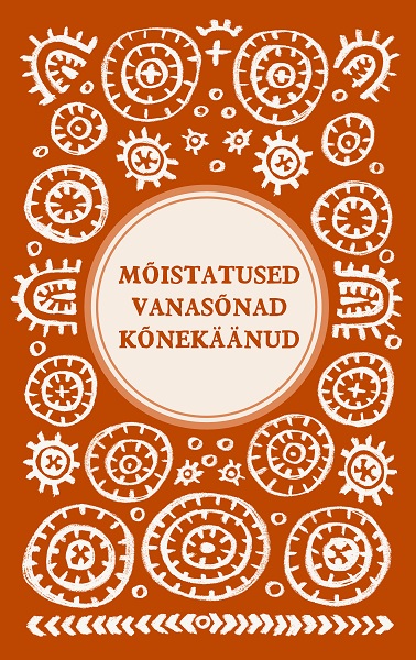 MÕISTATUSED, VANASÕNAD, KÕNEKÄÄNUD