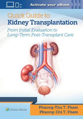 Quick Guide to Kidney Transplantation - Dr. Phuong-Chi T., Md Pham, Dr. Phuong-Thu T., Md Pham