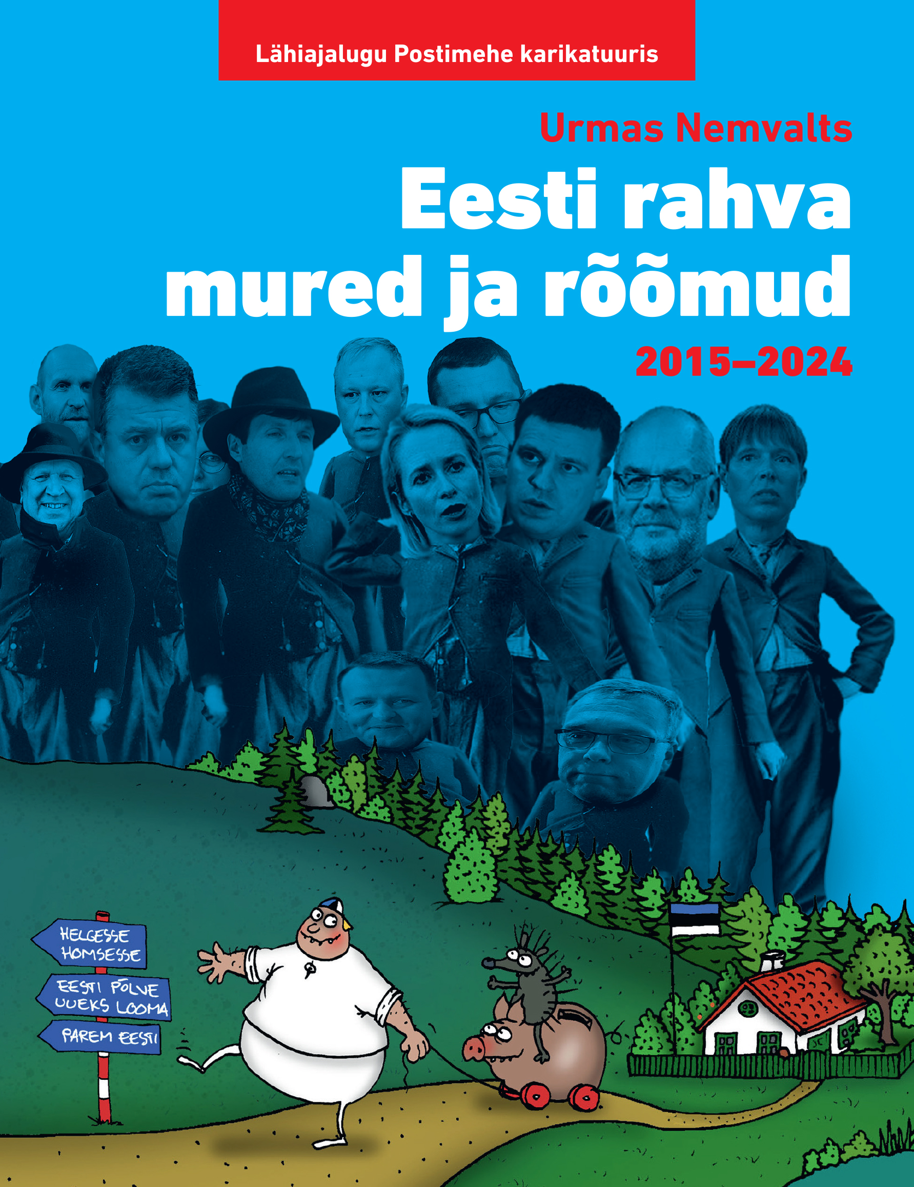 Eesti rahva mured ja rõõmud 2015-2024. Lähiajalugu Postimehe karikatuuris
