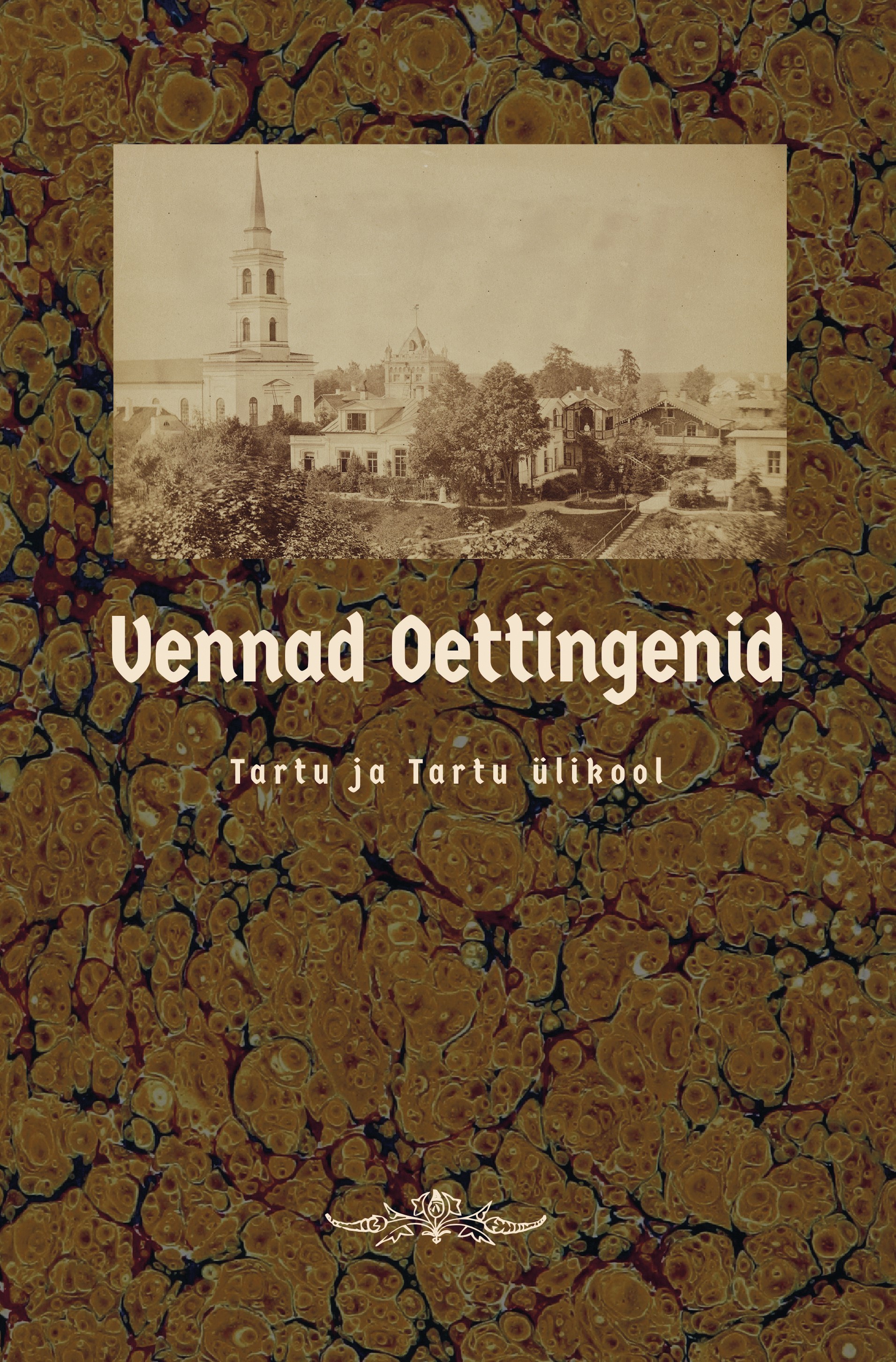 Vennad Oettingenid. Tartu ja Tartu ülikool