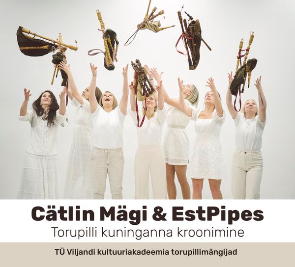 Cätlin Mägi & EstPipes - Torupilli kuninganna kroonimine (2024) CD
